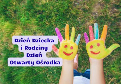 DZIEŃ DZIECKA I RODZINY. DZIEŃ OTWARTY. DZIEŃ DZIECKA I RODZINY. DZIEŃ OTWARTY.