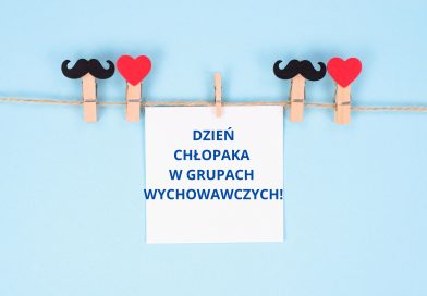 ŚWIĘTUJEMY DZIEŃ CHŁOPAKA W GRUPACH WYCHOWAWCZYCH! ŚWIĘTUJEMY DZIEŃ CHŁOPAKA W GRUPACH WYCHOWAWCZYCH!